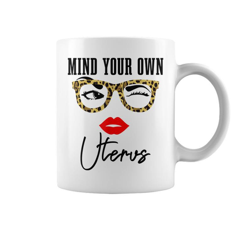 Mind Your Own Uterus Pro Choice Feminist Womens Rights  Coffee Mug