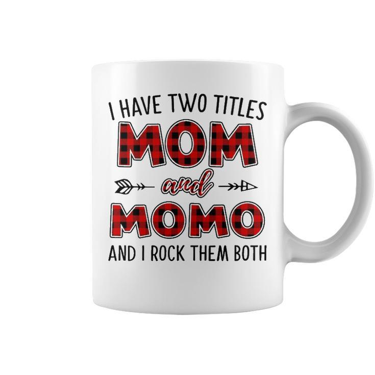 Momo Grandma Gift   I Have Two Titles Mom And Momo Coffee Mug