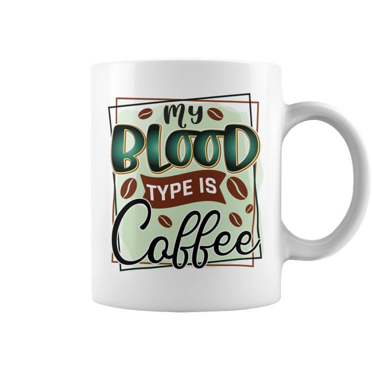 My Blood Type Is Coffee Funny Graphic Design  Coffee Mug
