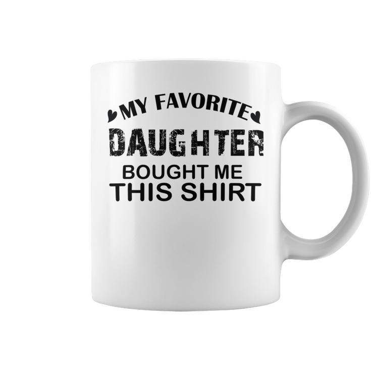 My Favorite Daughter Bought Me This Coffee Mug