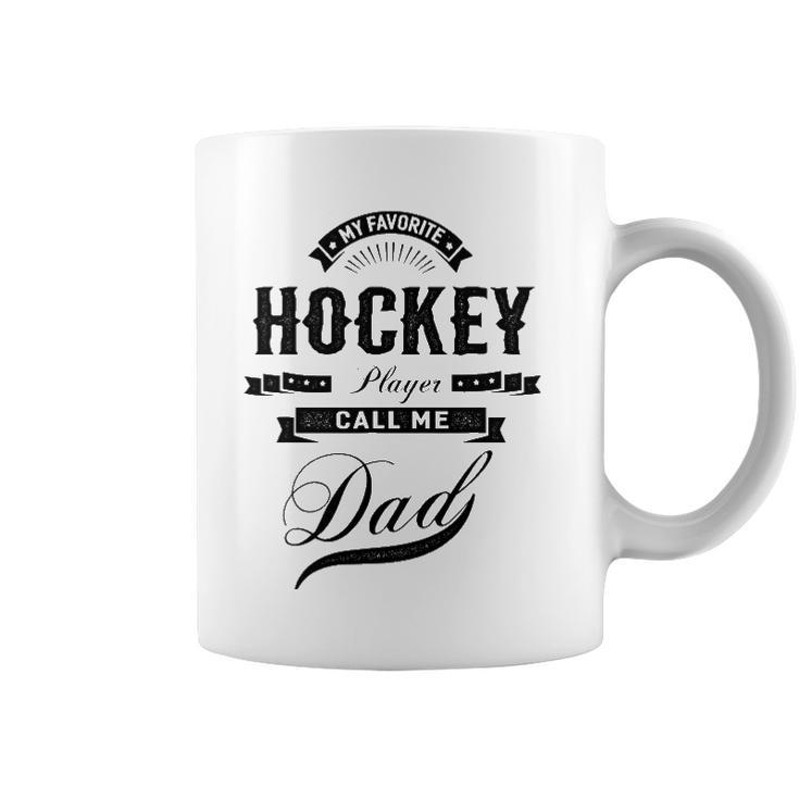 My Favorite Hockey Player Call Me Dad  Father Coffee Mug