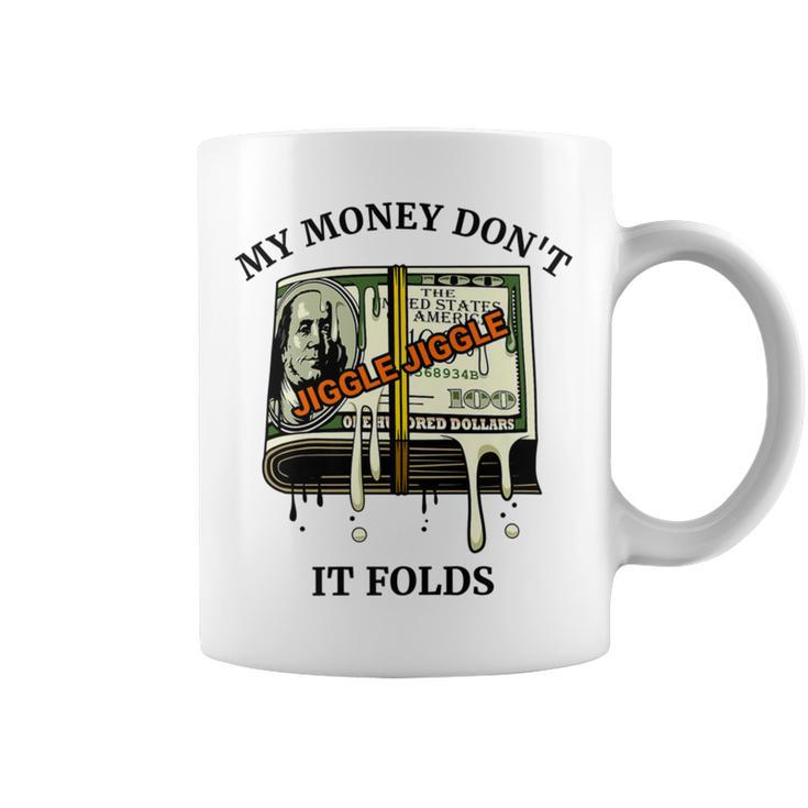 My Money Dont Jiggle Jiggle It Folds Coffee Mug