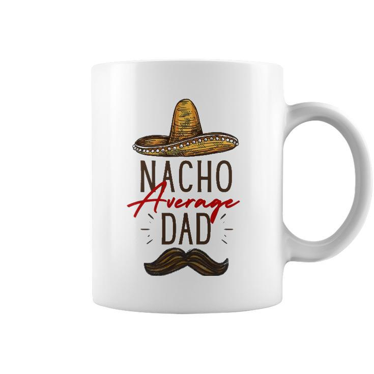 Nacho Average Dad Fathers Day Gift Coffee Mug