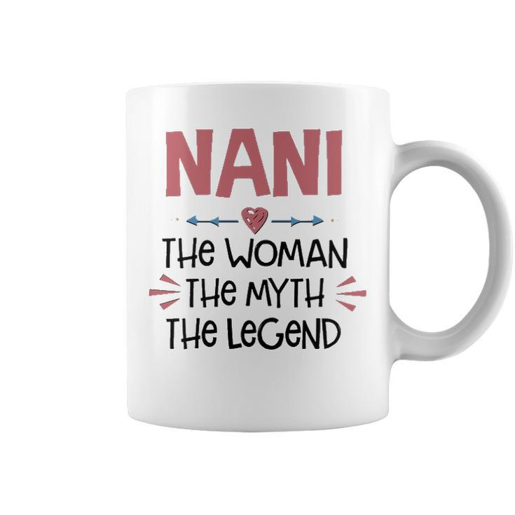 Nani Grandma Gift   Nani The Woman The Myth The Legend Coffee Mug