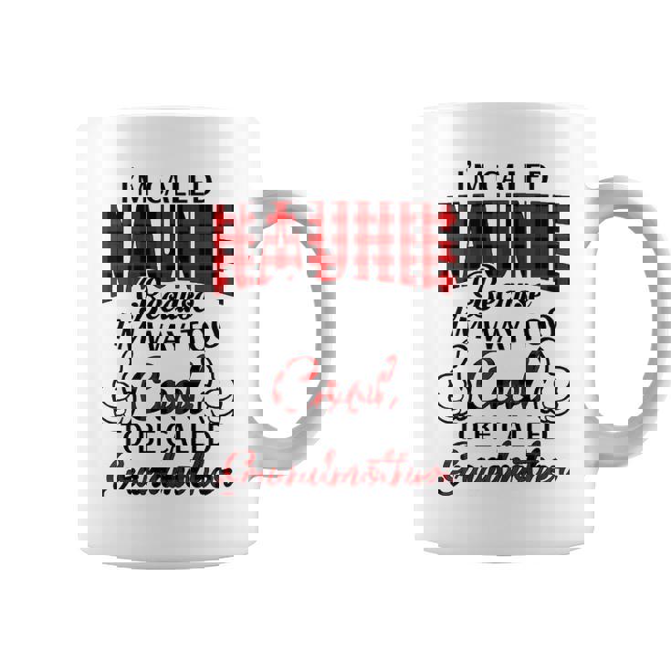 Naunie Grandma Gift   Im Called Naunie Because Im Too Cool To Be Called Grandmother Coffee Mug