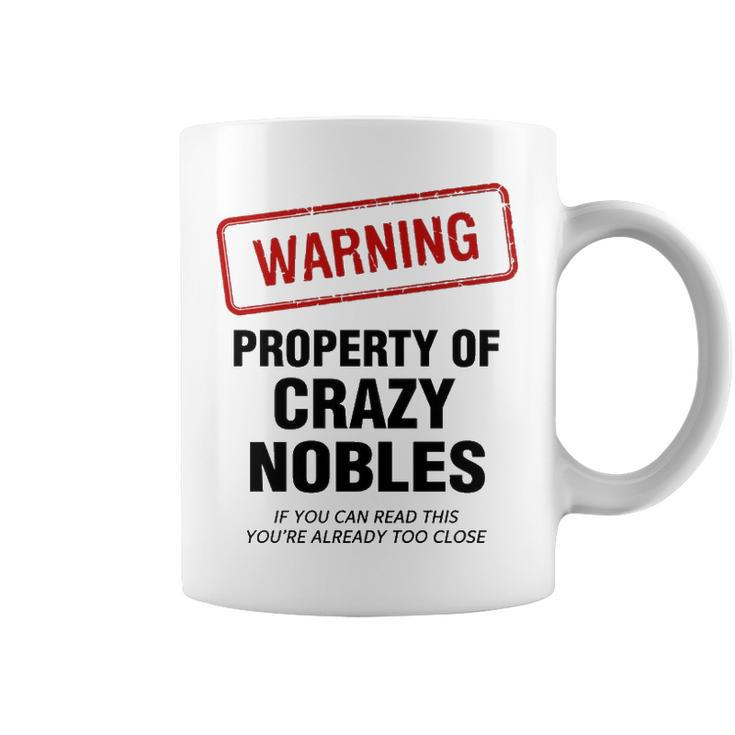 Nobles Name Gift   Warning Property Of Crazy Nobles Coffee Mug