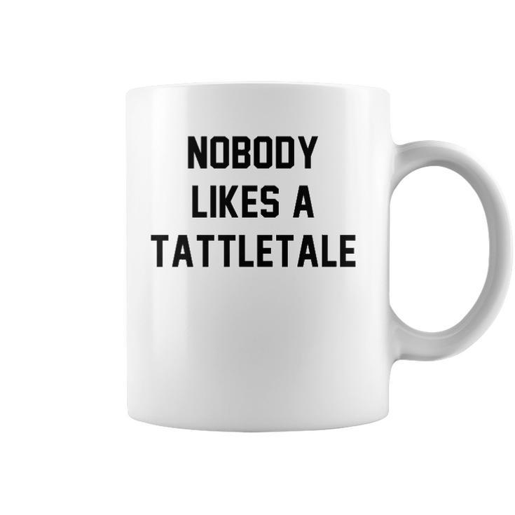 Nobody Likes A Tattletale Funny Good Kid Coffee Mug