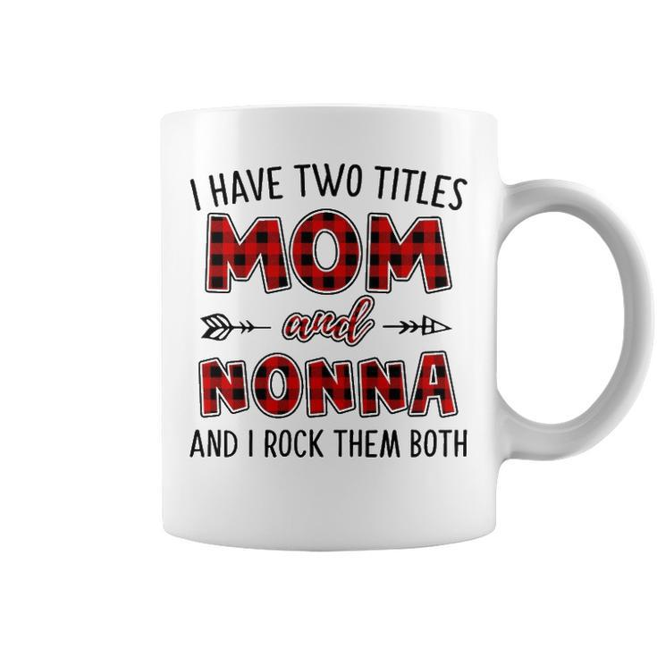 Nonna Grandma Gift   I Have Two Titles Mom And Nonna Coffee Mug