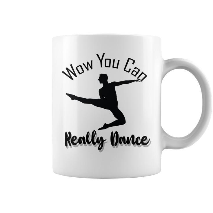 Official  Wow You Can Really Dance - Dance Lover Idea   Coffee Mug