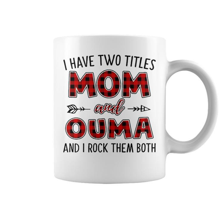 Ouma Grandma Gift   I Have Two Titles Mom And Ouma Coffee Mug