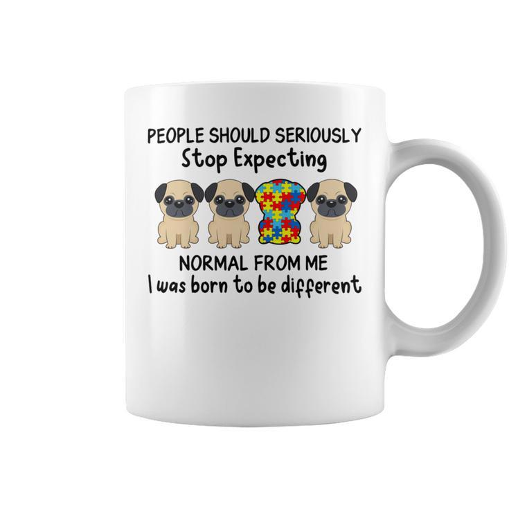 People Should Seriously Stop Expecting Shirt Pug Lovers Autism Awareness Month Shirts Coffee Mug