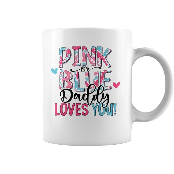 Pink Or Blue Daddy Loves You Tie Dye Baby Gender Reveal Coffee Mug