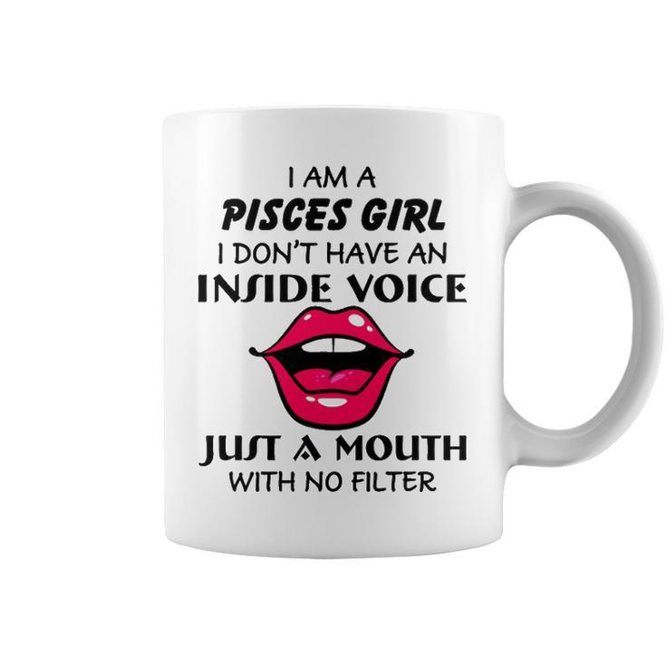 Pisces Girl Birthday   I Am A Pisces Girl I Dont Have An Inside Voice Coffee Mug