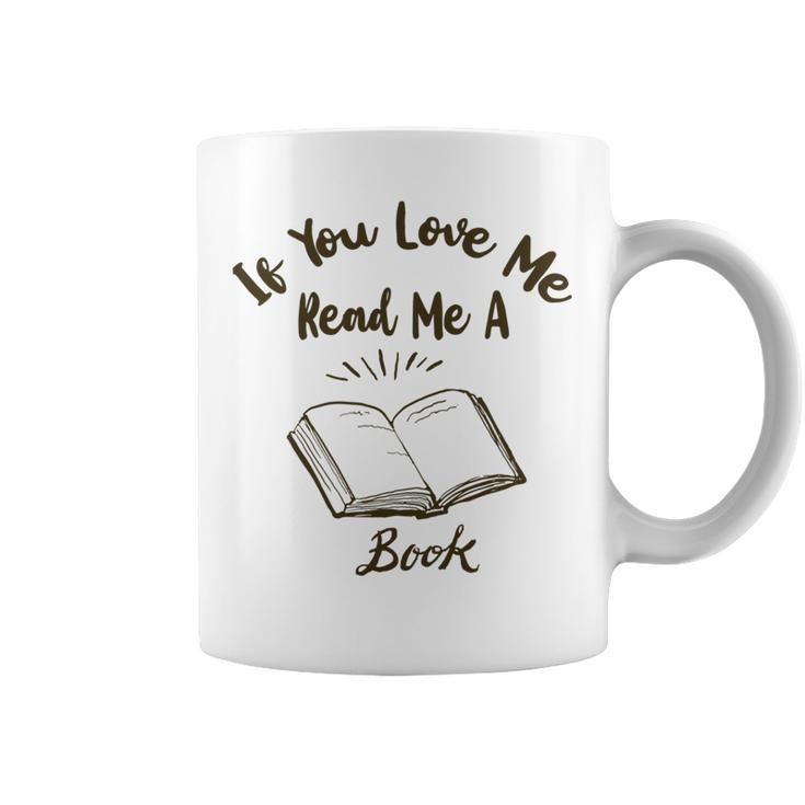 Premium If You Love Me Read Me A Book - Books Lovers   Coffee Mug