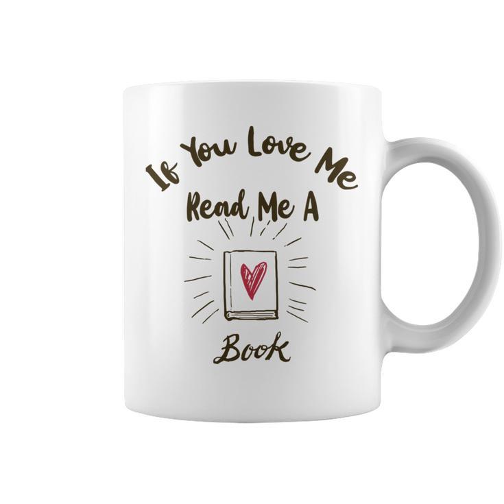 Premium If You Love Me Read Me A Book - Books Lovers   Coffee Mug