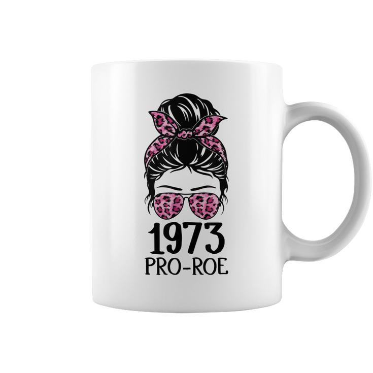 Pro 1973 Roe Pro Choice 1973 Womens Rights Feminism Protect  Coffee Mug