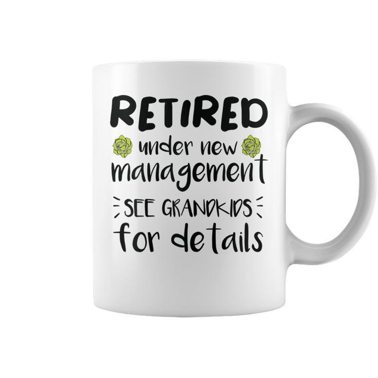Retired Under New Management See Grandkids Funny Retirement  Coffee Mug