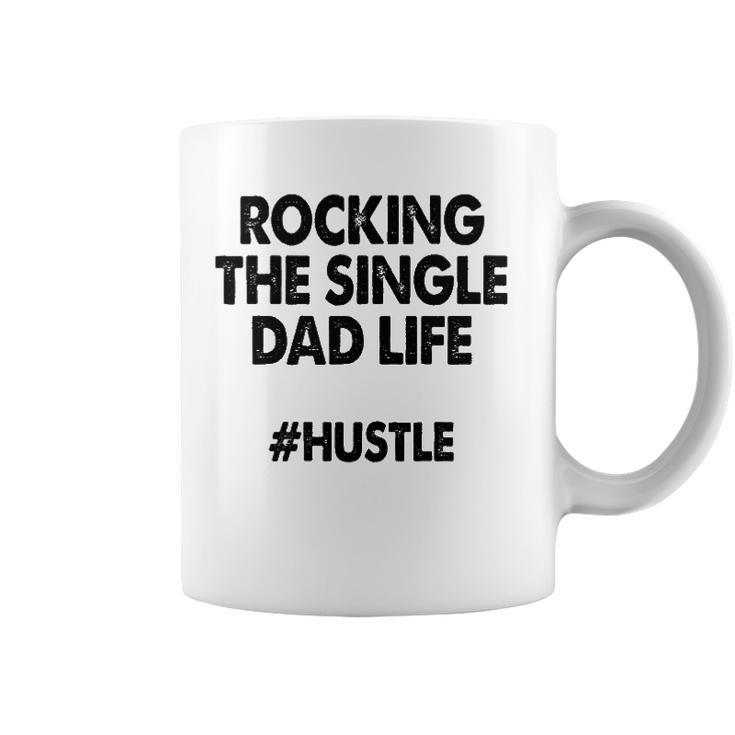 Rocking The Single Dads Life  Funny Family Love Dads Coffee Mug