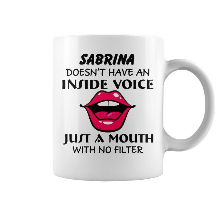 Sabrina Name Gift   Sabrina Doesnt Have An Inside Voice Coffee Mug