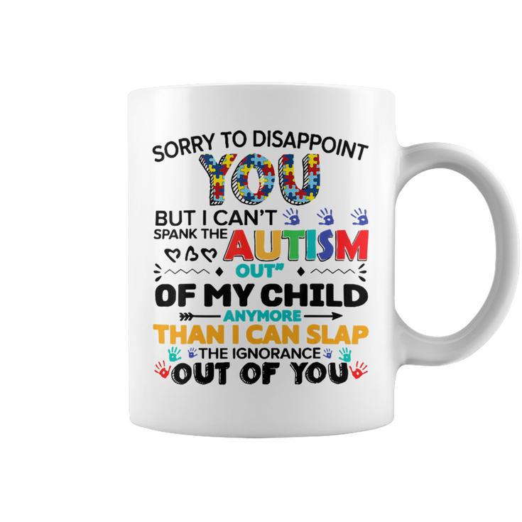 Sorry To Disappoint You But I Cant Spank The Autism Coffee Mug