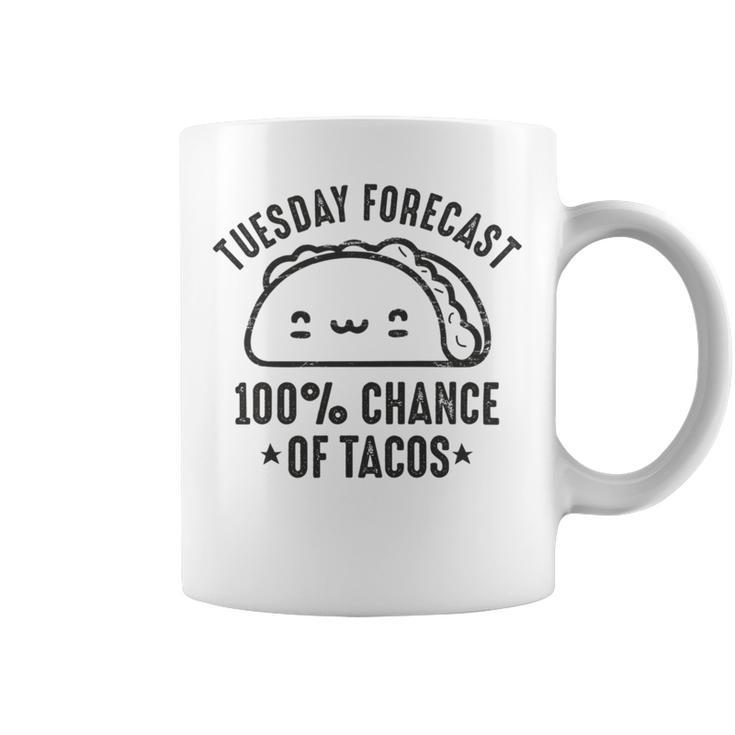 Tasty Taco Tuesday Forecast 100 Chance Of Tacos Coffee Mug