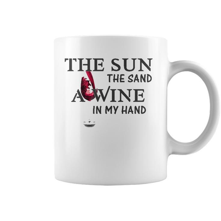 The Sun The Sand A Wine In My Hand Coffee Mug