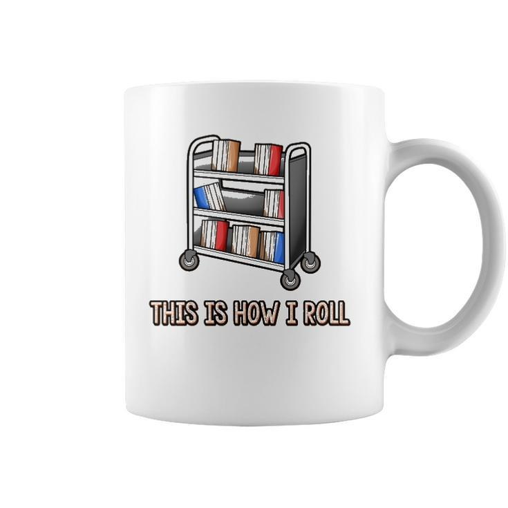 This Is How I Roll Librarian Gifts Bookworm Reading Library Coffee Mug