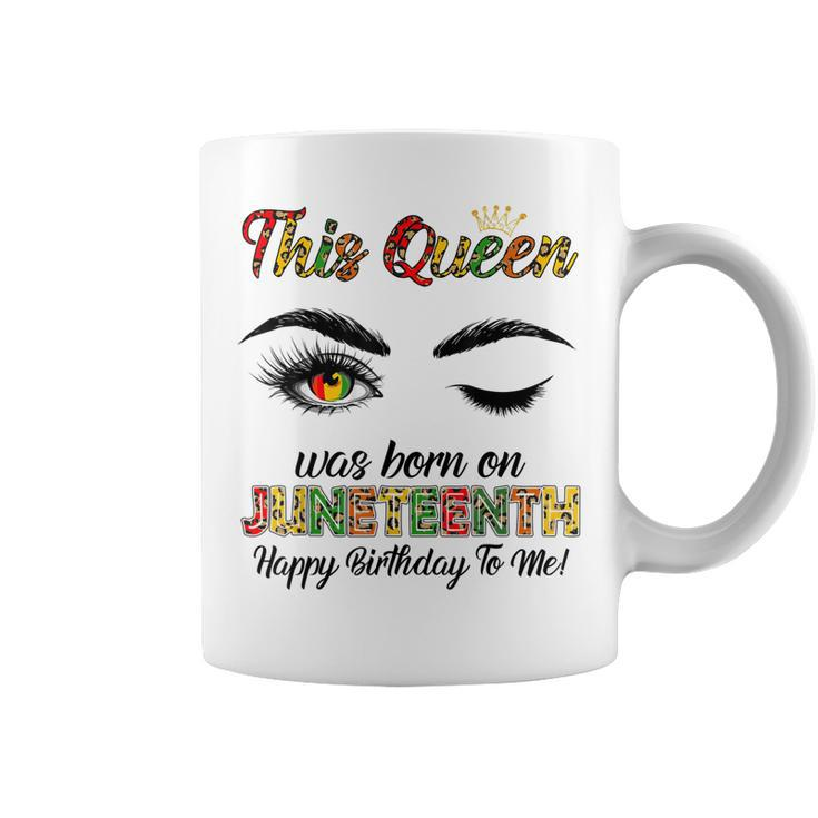 This Queen Was Born On Juneteenth Happy Birthday Black Girl   Coffee Mug