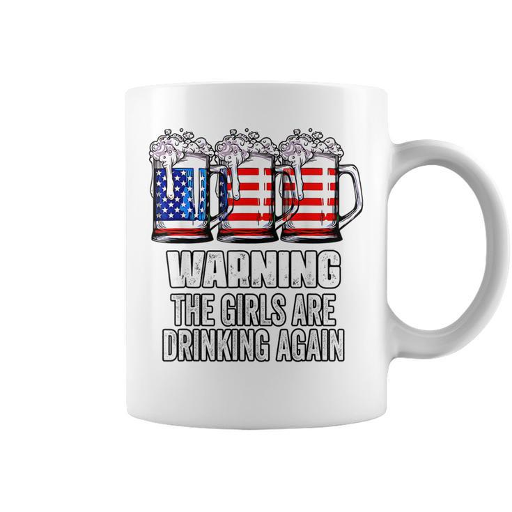 Warning The Girls Are Drinking Again 4Th Of July  Coffee Mug