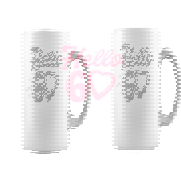 Womens 60Th Birthday For Women Cute Hello 60 Sixty Years Old  Coffee Mug