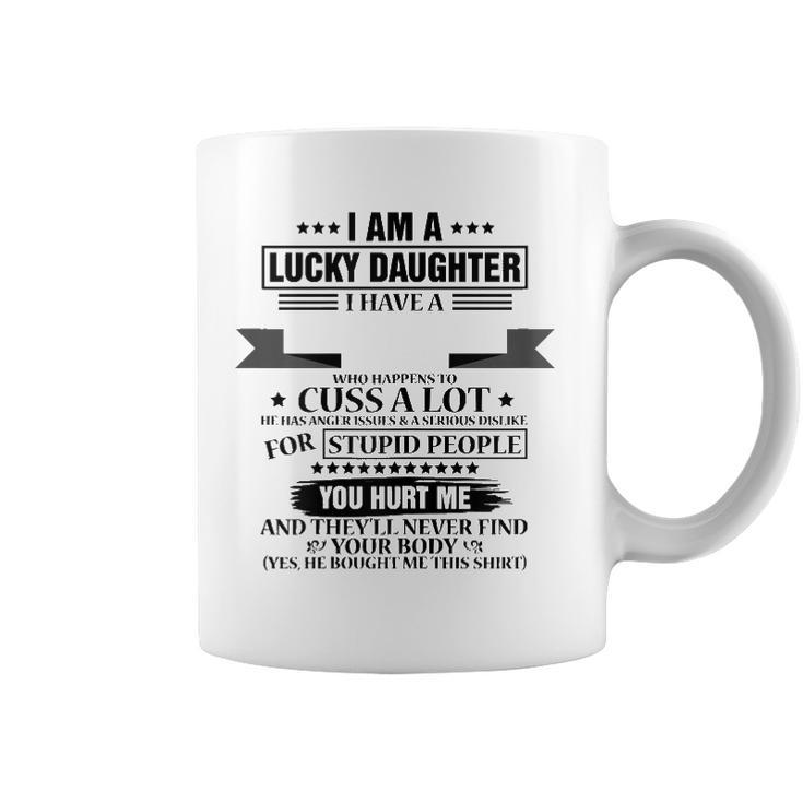 Womens Funny I Am Lucky Daughter I Have Crazy Dad Coffee Mug