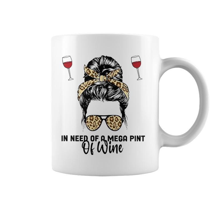 Womens In Need Of A Mega Pint Of Wine Coffee Mug