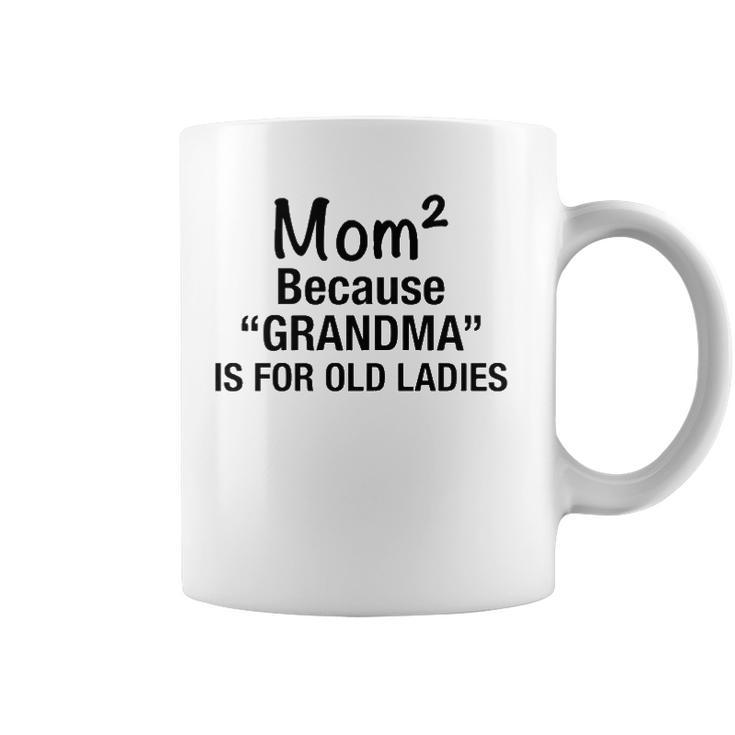 Womens Mom Squared Grandma Funny Gifts  Coffee Mug