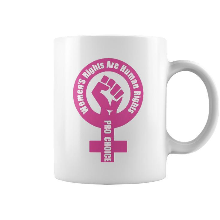 Womens Womens Rights Are Human Rights Pro Choice  Coffee Mug
