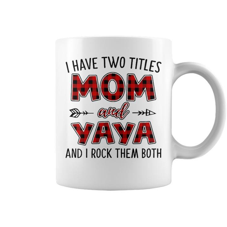 Yaya Grandma Gift   I Have Two Titles Mom And Yaya Coffee Mug