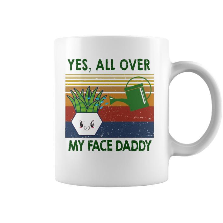 Yes All Over My Face Daddy Landscaping Tees For Men Plant Coffee Mug