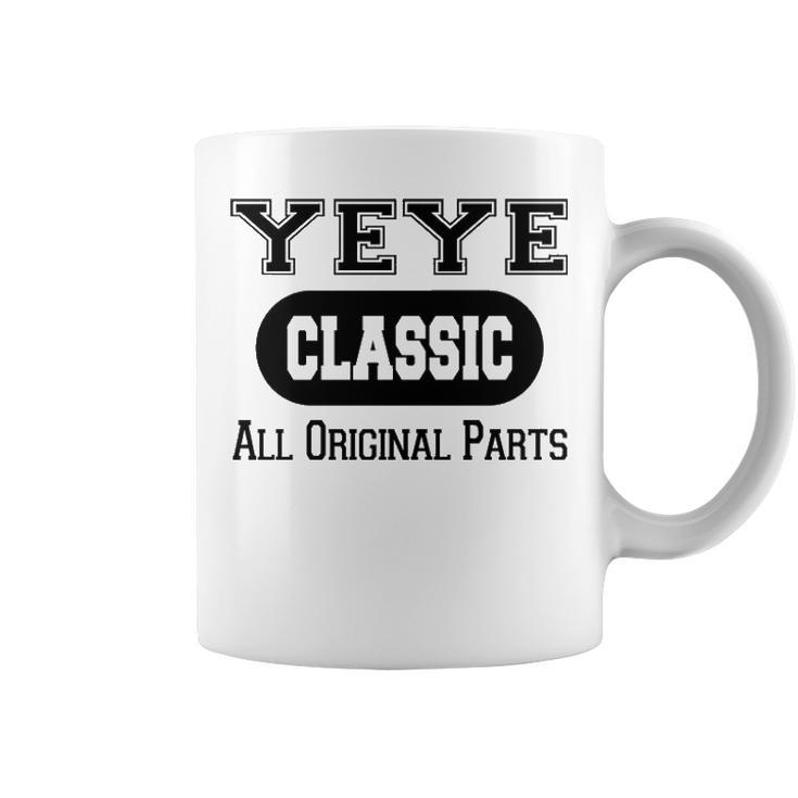 Yeye Grandpa Gift   Classic All Original Parts Yeye Coffee Mug
