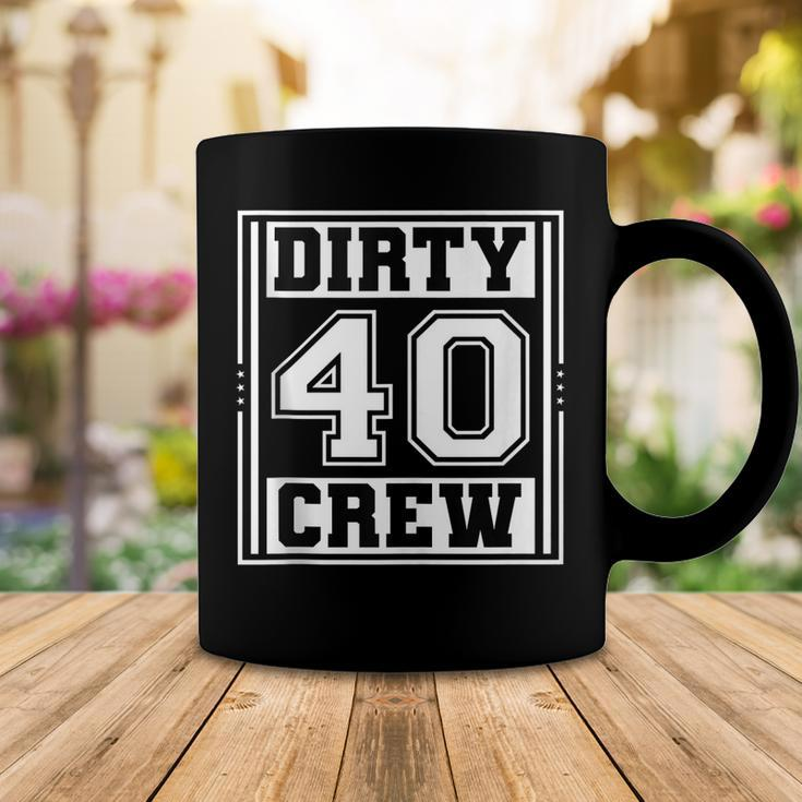 40Th Birthday Party Squad Dirty 40 Crew Birthday Matching Coffee Mug Funny Gifts