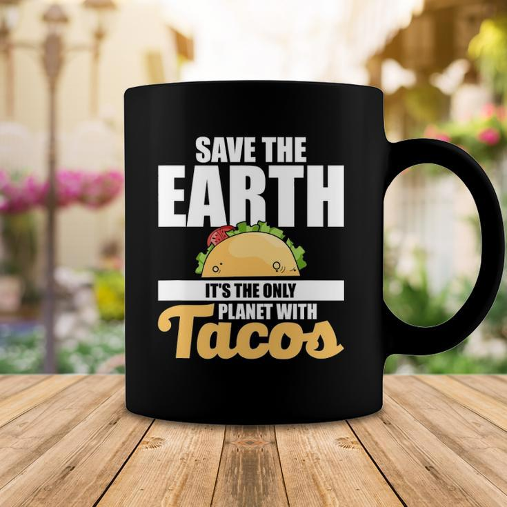 Cute & Funny Save The Earth Its The Only Planet With Tacos Coffee Mug Unique Gifts