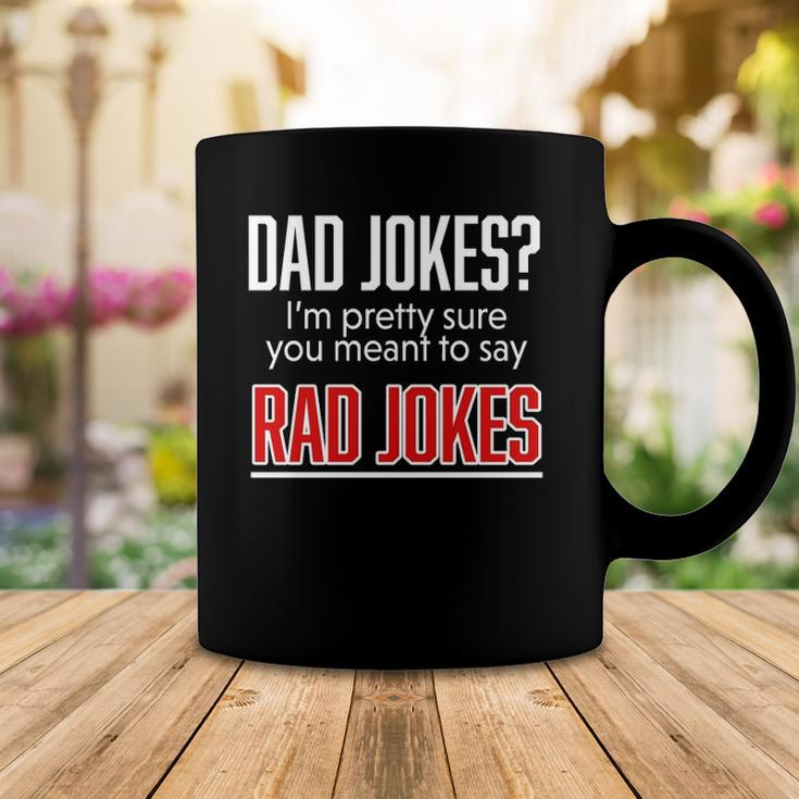 Dad Jokes Im Pretty Sure You Mean Rad Jokes Father Gift For Dads Coffee Mug Unique Gifts