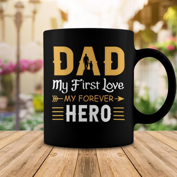 Dad My First Love My Forever Hero Coffee Mug Unique Gifts