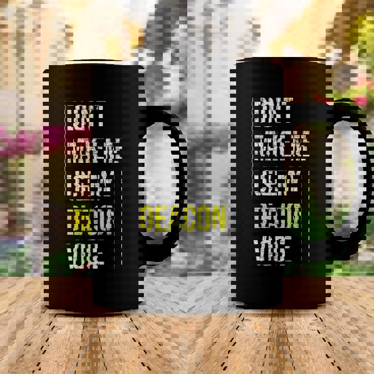 Dont Make Me Use My Deacon Voice - Church Minister Catholic Coffee Mug Unique Gifts