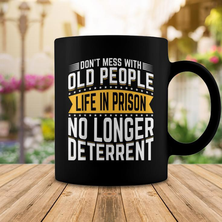 Dont Mess With Old People Life In Prison Senior Citizen Coffee Mug Funny Gifts