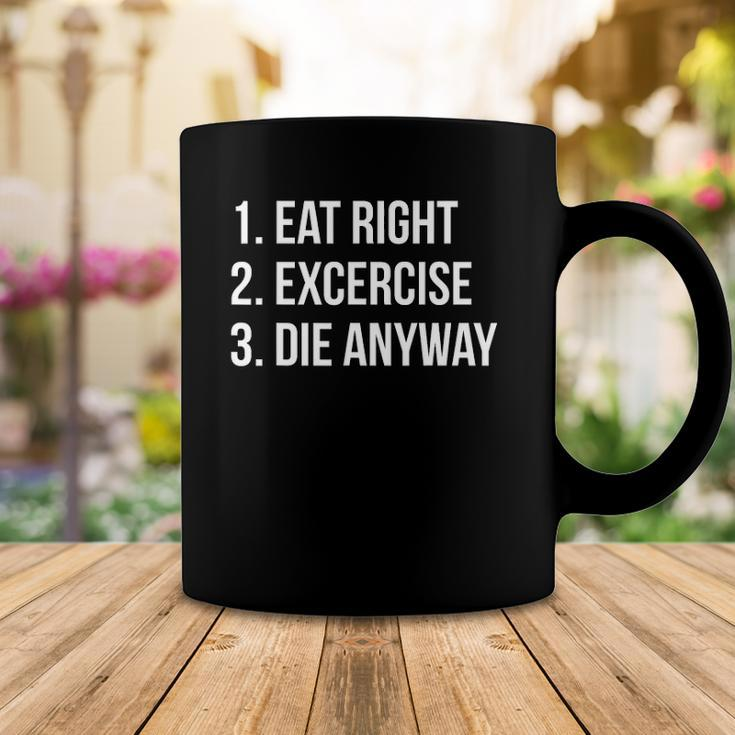 Eat Right Exercise Die Anyway Funny Working Out Coffee Mug Unique Gifts