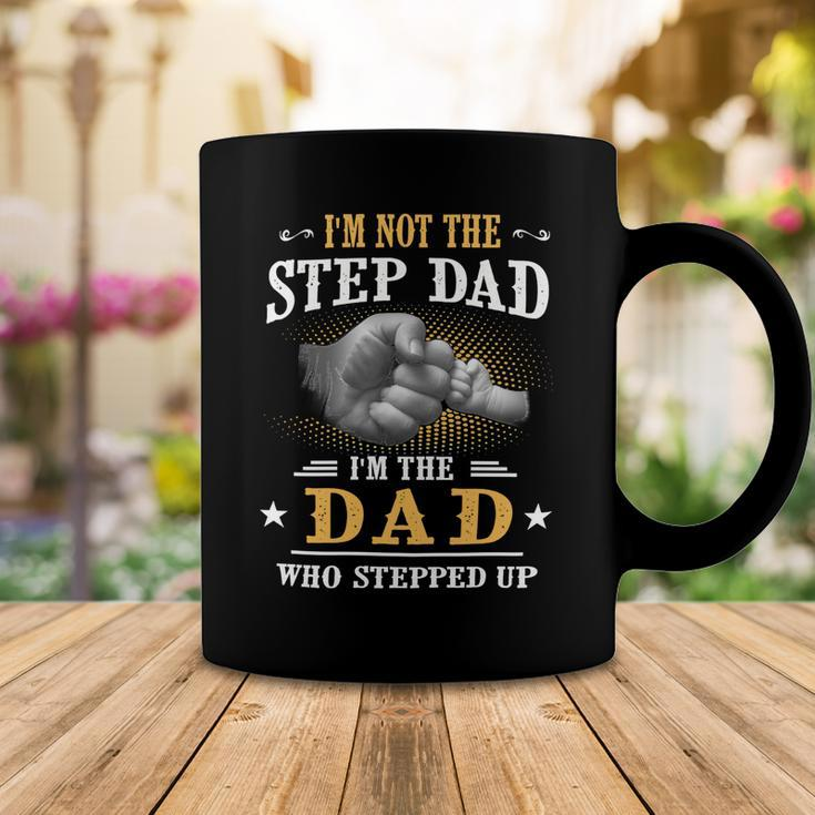 Father Grandpa Im Not The Stepdad Im The Dad Who Stepped Up142 Family Dad Coffee Mug Unique Gifts