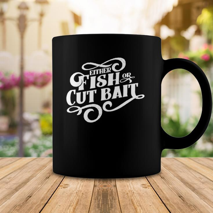 Fish Or Cut Bait Funny Fishing Saying Coffee Mug Unique Gifts