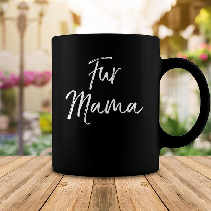 Funny Dog Mom Quote Dog Owner Gift For Women Cute Fur Mama Coffee Mug Unique Gifts