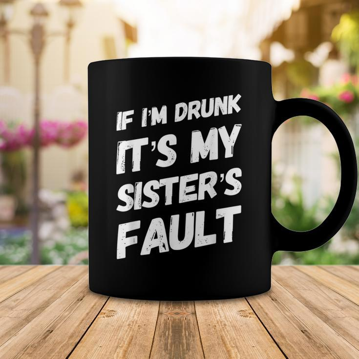 Funny If Im Drunk Its My Sisters Fault Sister Birthday Coffee Mug Funny Gifts