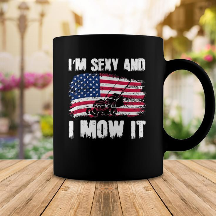 Funny Lawn Mowing Gifts Usa Proud Im Sexy And I Mow It Coffee Mug Unique Gifts