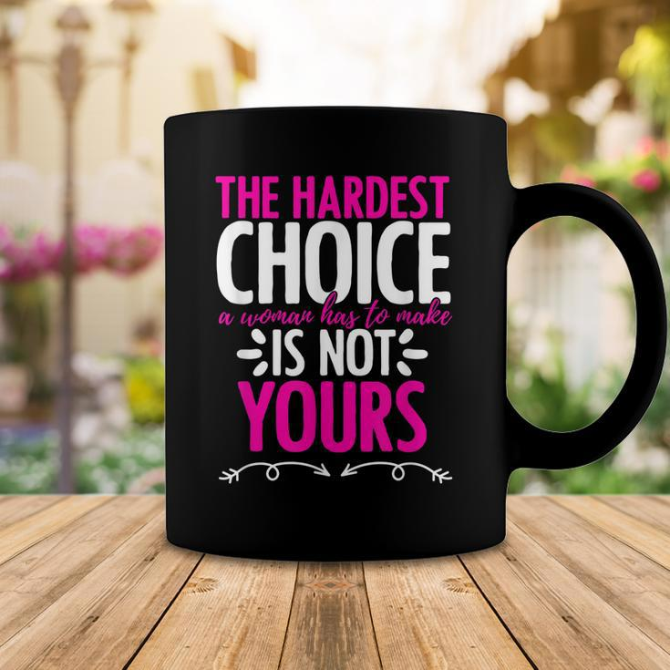 Hardest Choice Not Yours Feminist Reproductive Women Rights Coffee Mug Unique Gifts